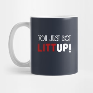 you just got litt up Mug